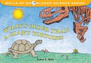 What's older than a giant tortoise? cover image