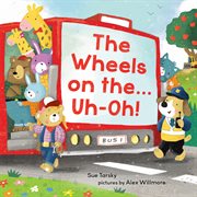 The wheels on the ... uh-oh! cover image