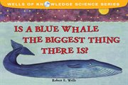 Is a blue whale the biggest thing there is? cover image