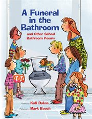 A funeral in the bathroom : and other school bathroom poems cover image