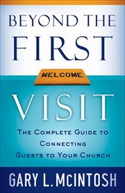 Beyond the First Visit the Complete Guide to Connecting Guests to Your Church cover image