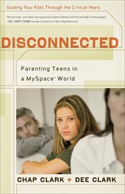 Disconnected Parenting Teens in a MySpace World cover image
