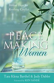 Peacemaking Women Biblical Hope for Resolving Conflict cover image