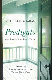 Prodigals and those who love them words of encouragement for those who wait cover image