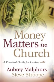 Money Matters in Church a Practical Guide for Leaders cover image