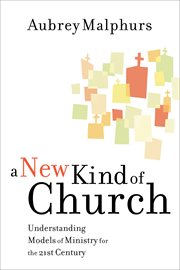 A new kind of church understanding models of ministry for the 21st century cover image