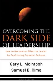 Overcoming the Dark Side of Leadership the Paradox of Personal Dysfunction cover image