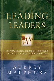 Leading Leaders : Empowering Church Boards for Ministry Excellence cover image
