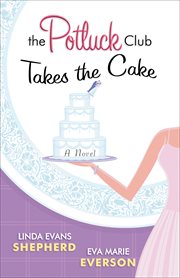Potluck Club--Takes the Cake, The : a Novel cover image