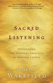 Sacred Listening Discovering the Spiritual Exercises of Ignatius Loyola cover image