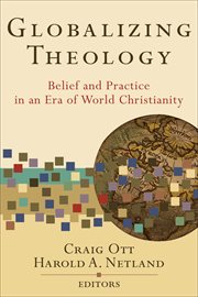 Globalizing theology : belief and practice in an era of world christianity cover image