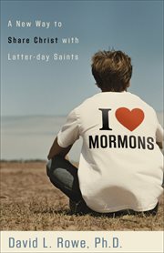 I love Mormons a new way to share Christ with latter-day saints cover image