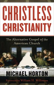 Christless Christianity the alternative gospel of the American church cover image