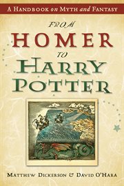 From Homer to Harry Potter : a handbook on myth and fantasy cover image