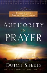 Authority in Prayer Praying with Power and Purpose cover image