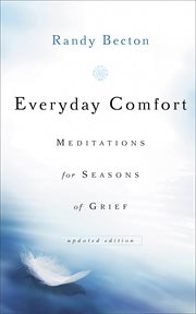 Everyday Comfort Meditations for Seasons of Grief cover image