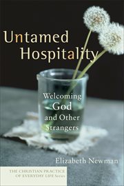 Untamed hospitality. Welcoming God and Other Strangers cover image