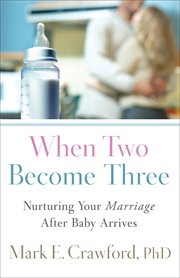 When two become three nurturing your marriage after baby arrives cover image