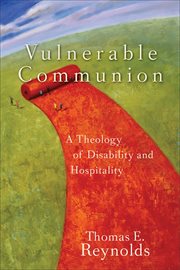 Vulnerable communion. A Theology of Disability and Hospitality cover image