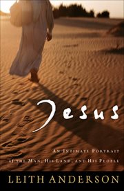 Jesus an intimate portrait of the Man, His land, and His people cover image