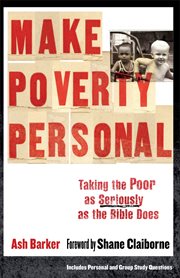 Make Poverty Personal Taking the Poor as Seriously as the Bible Does cover image