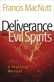Deliverance from Evil Spirits a Practical Manual cover image
