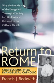 Return to Rome confessions of an Evangelical Catholic cover image