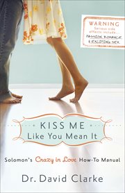 Kiss Me Like You Mean It Solomon's Crazy in Love How-To Manual cover image