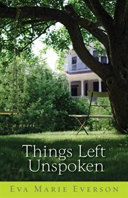 Things left unspoken : a novel cover image