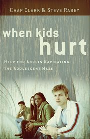 When Kids Hurt Help for Adults Navigating the Adolescent Maze cover image