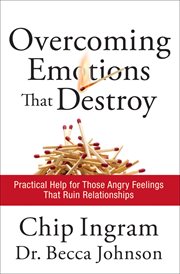 Overcoming Emotions that Destroy Practical Help for Those Angry Feelings That Ruin Relationships cover image
