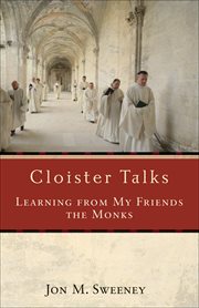 Cloister Talks Learning from My Friends the Monks cover image