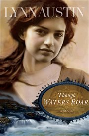 Though waters roar : [a novel] cover image