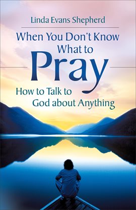 Cover image for When You Don't Know What to Pray