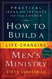 How to Build a Life-Changing Men's Ministry Practical Ideas and Insights for Your Church cover image