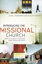 Introducing the Missional Church What It Is, Why It Matters, How to Become One cover image
