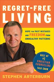Regret-Free Living Hope for Past Mistakes and Freedom From Unhealthy Patterns cover image