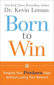 Born to win keeping your firstborn edge without losing your balance cover image