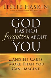 God Has Not Forgotten About You ... and He Cares More Than You Can Imagine cover image