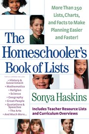 The homeschooler's book of lists more than 250 lists, charts, and facts to make planning easier and faster cover image