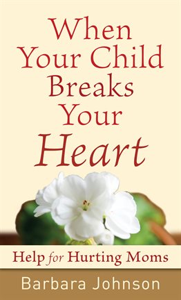 Cover image for When Your Child Breaks Your Heart