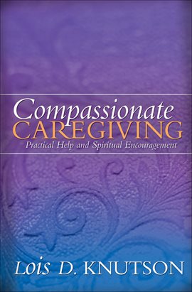 Cover image for Compassionate Caregiving