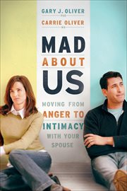 Mad About Us Moving from Anger to Intimacy with Your Spouse cover image