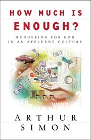 How Much Is Enough? Hungering for God in an Affluent Culture cover image