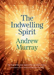 Indwelling Spirit, The the Work of the Holy Spirit in the Life of the Believer cover image