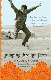 Jumping through Fires the Gripping Story of One Man's Escape from Revolution to Redemption cover image
