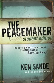 The peacemaker student edition handling conflict without fighting back or running away cover image