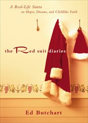 The red suit diaries : a real-life Santa on hopes, dreams, and childlike faith cover image