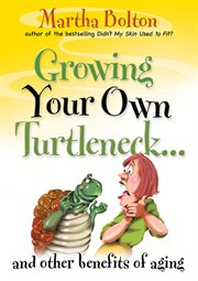 Growing Your Own Turtleneck ... and Other Benefits of Aging cover image