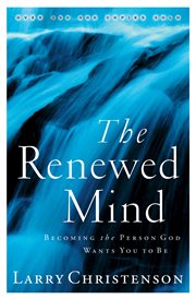 Renewed Mind, The Becoming the Person God Wants You to Be cover image